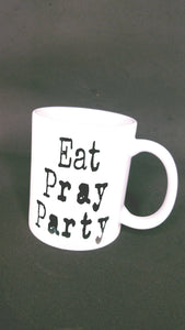 Eat, Pray, Party Mug
